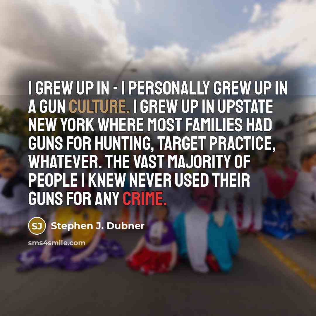 “I grew up in - I personally grew up in…” quote by Stephen J. Dubner
