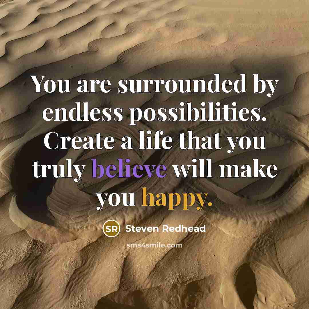 “You are surrounded by endless possibilities. Create a life that…” quote by Steven Redhead