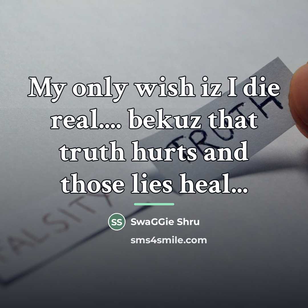 “My only wish iz I die real.... bekuz that truth…” quote by SwaGGie Shru