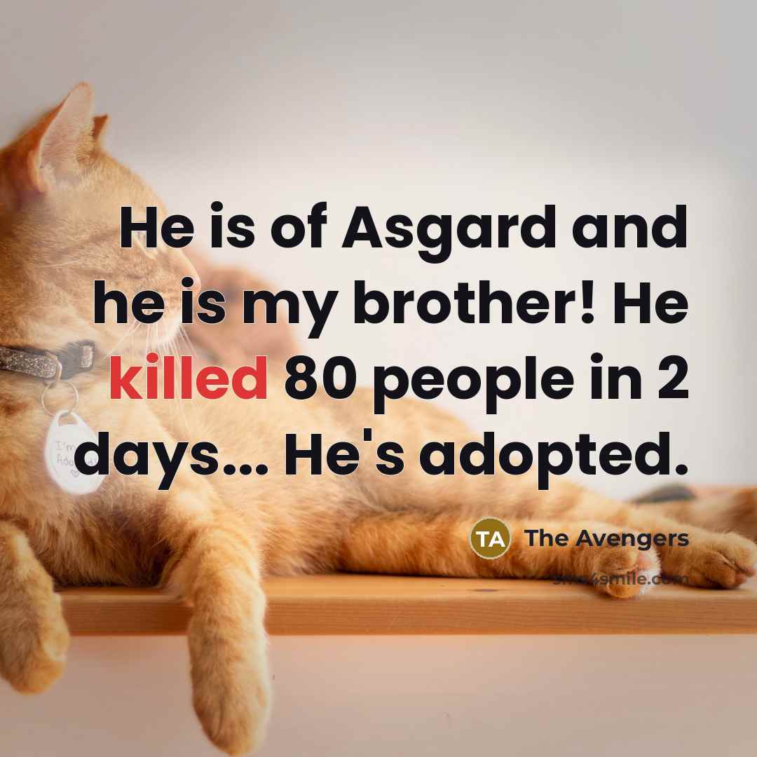 “He is of Asgard and he is my brother! He…” quote by The Avengers