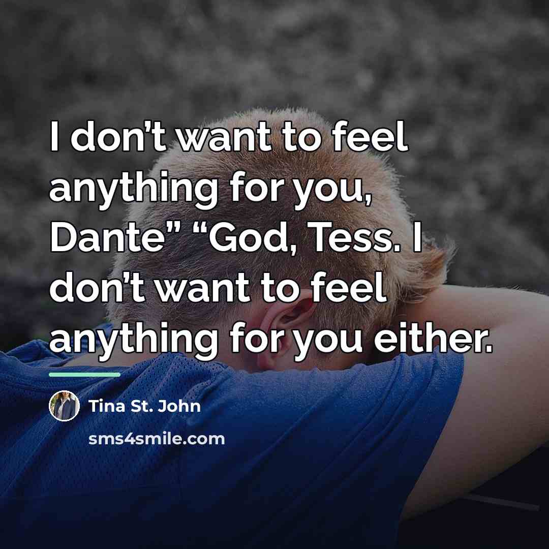 “I don’t want to feel anything for you, Dante” “God,…” quote by Tina St. John