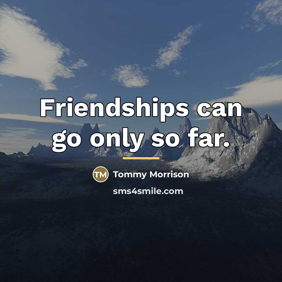 “Friendships can go only so far.…” quote by Tommy Morrison