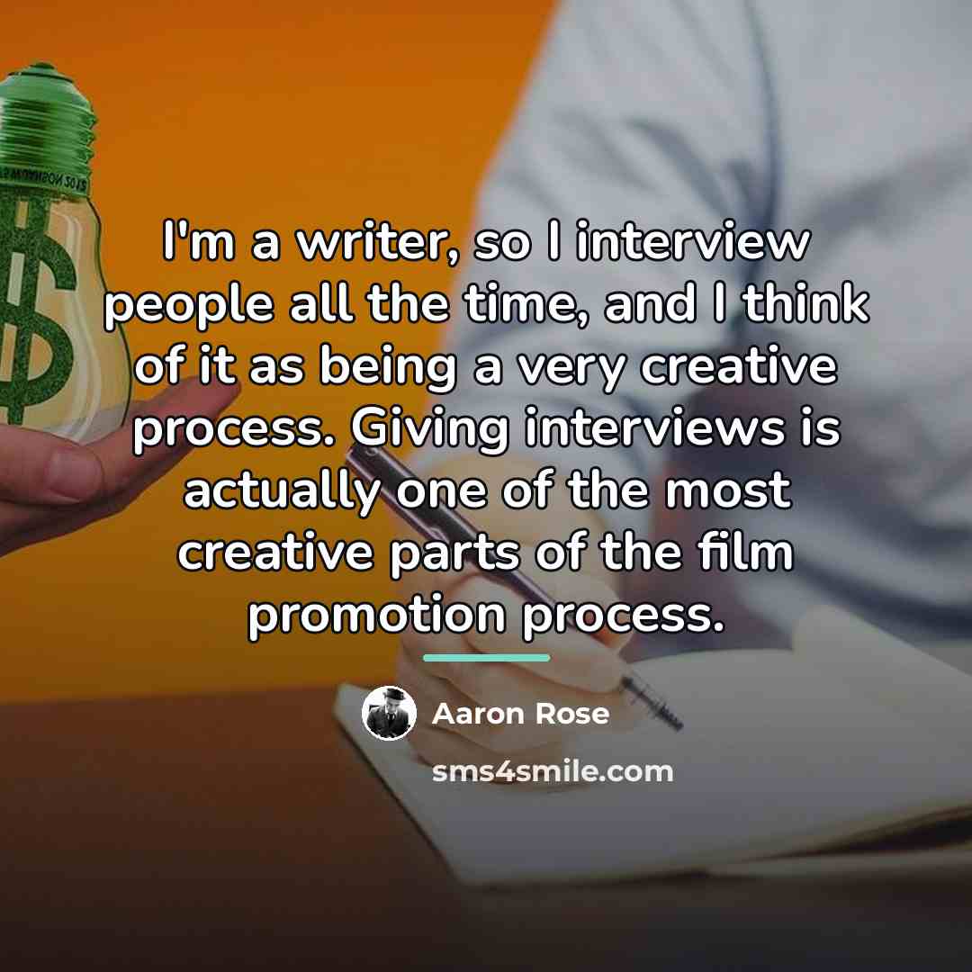 “I'm a writer, so I interview people all the time,…” quote by Aaron Rose