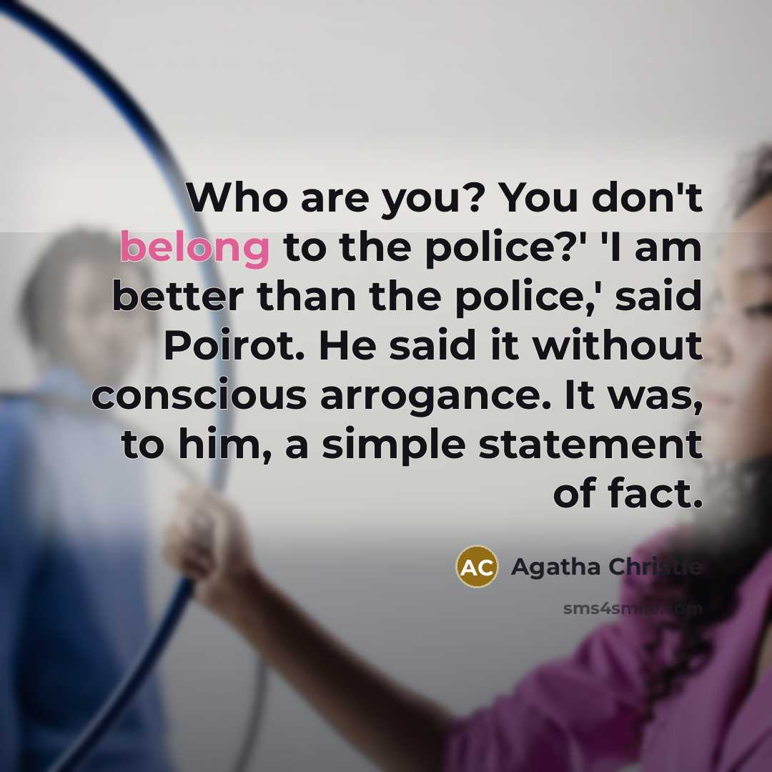 “Who are you? You don't belong to the police?' 'I…” quote by Agatha Christie
