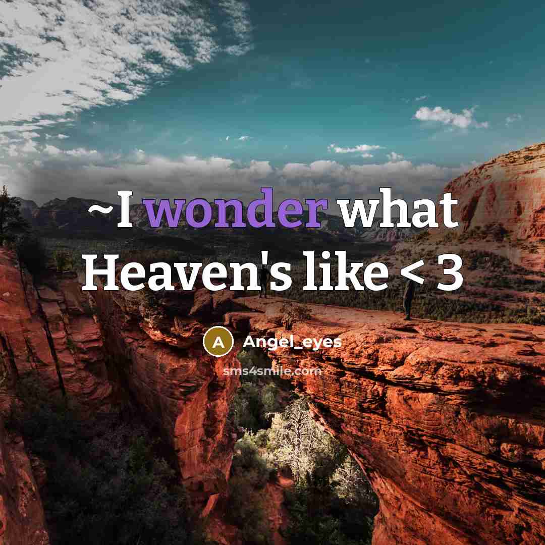 “~I wonder what Heaven's like < 3…” quote by Angel_eyes