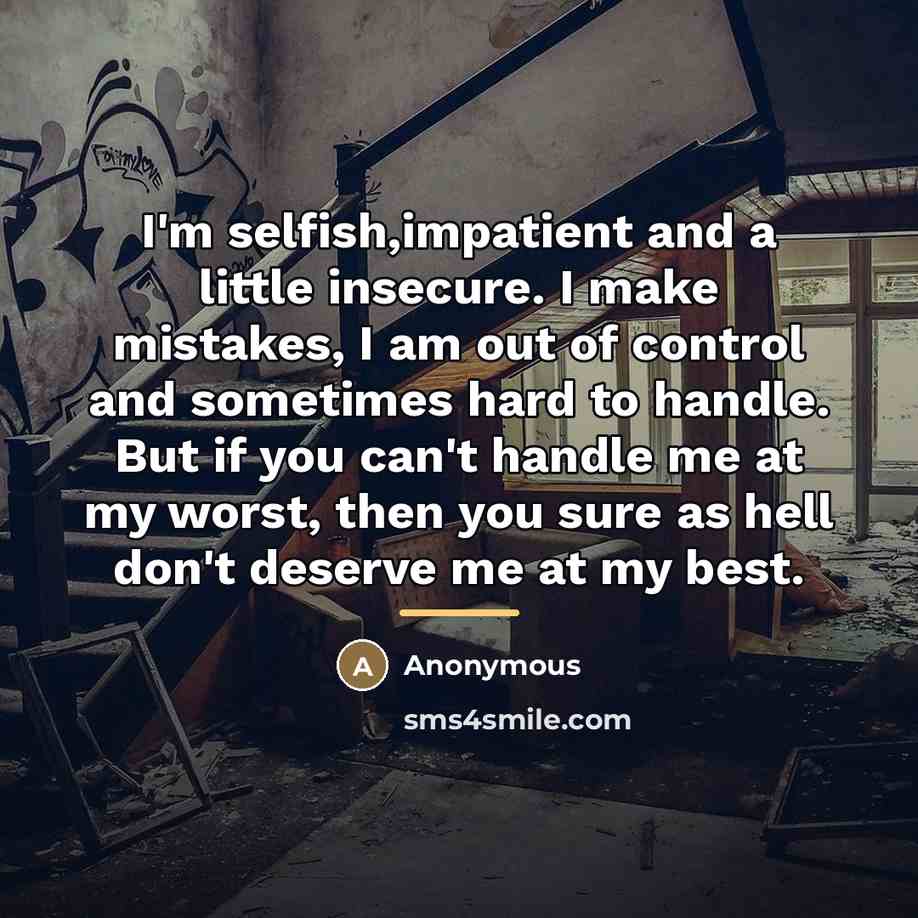 “I'm selfish,impatient and a little insecure. I make mistakes, I…” quote by Anonymous