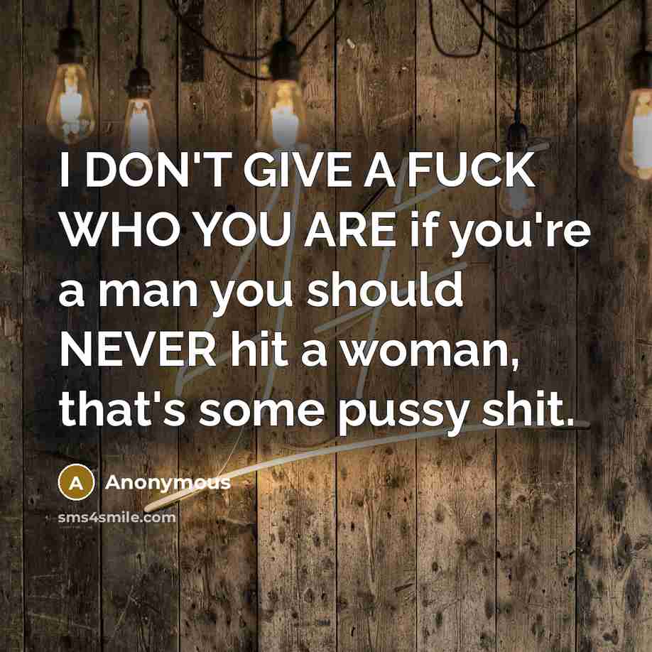 “I DON'T GIVE A FUCK WHO YOU ARE if you're…” quote by Anonymous