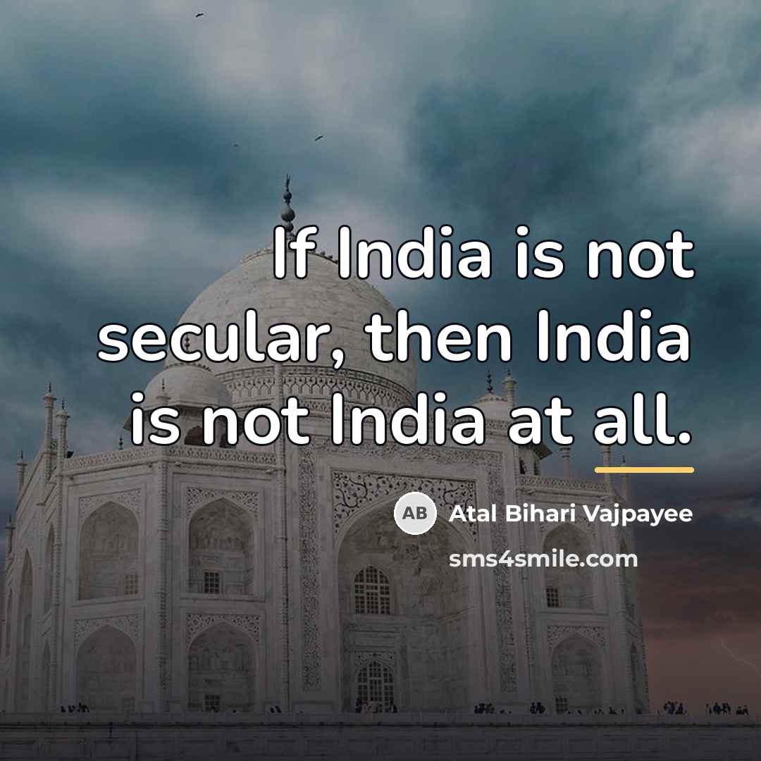 “If India is not secular, then India is not India…” quote by Atal Bihari Vajpayee