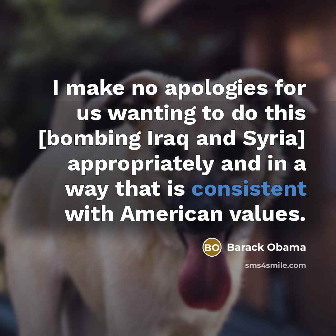 “I make no apologies for us wanting to do this…” quote by Barack Obama