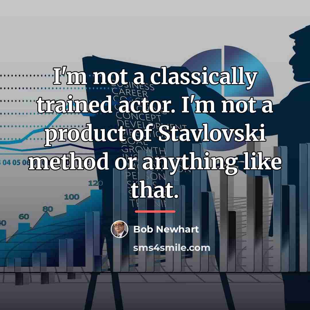 “I'm not a classically trained actor. I'm not a product…” quote by Bob Newhart