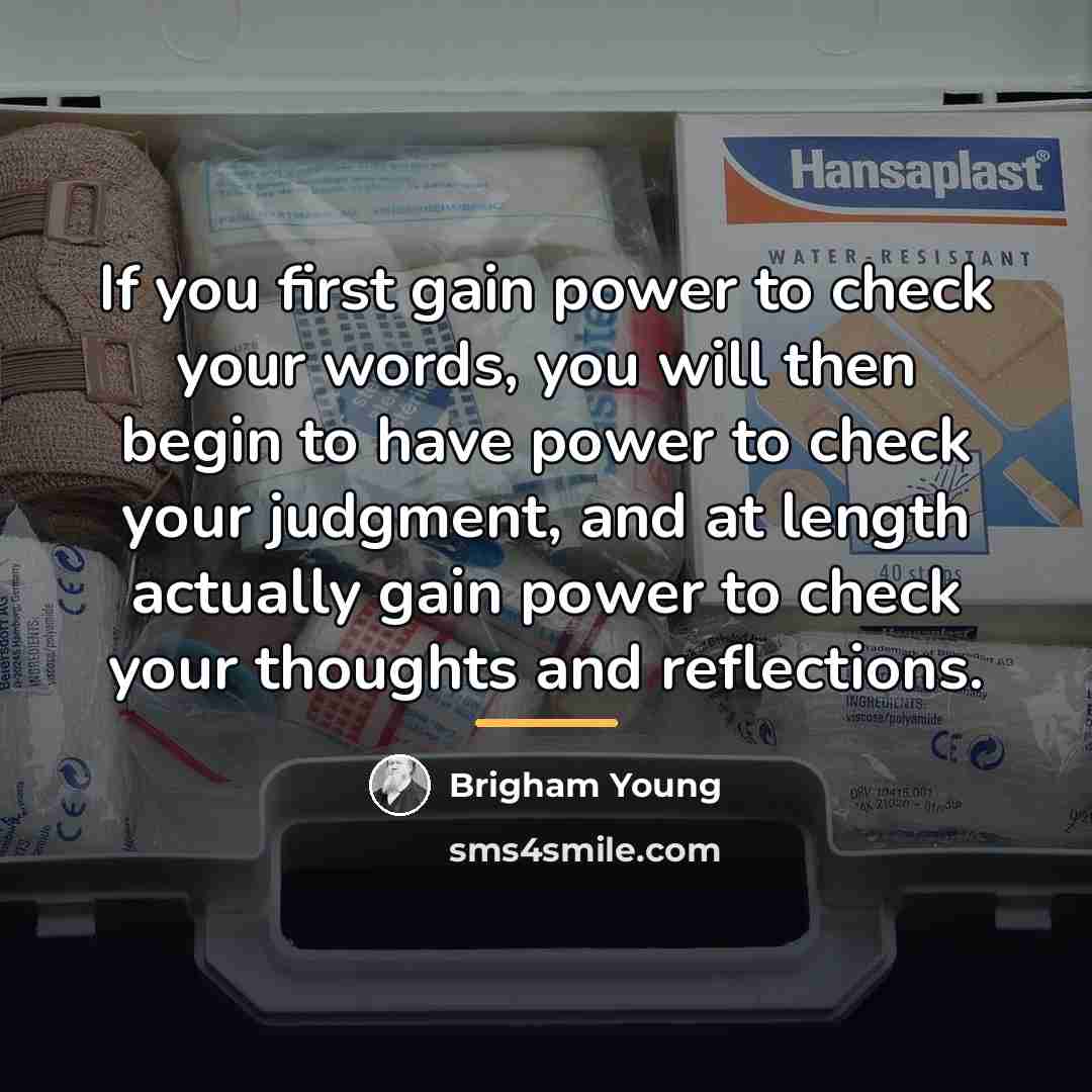 “If you first gain power to check your words, you…” quote by Brigham Young