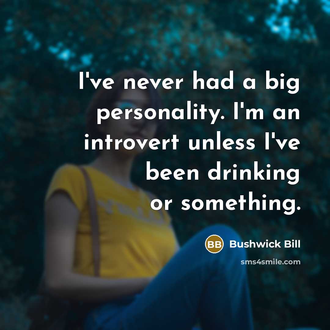 “I've never had a big personality. I'm an introvert unless…” quote by Bushwick Bill