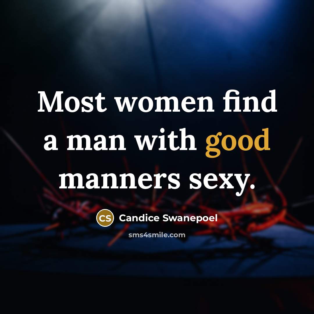 “Most women find a man with good manners sexy.…” quote by Candice Swanepoel