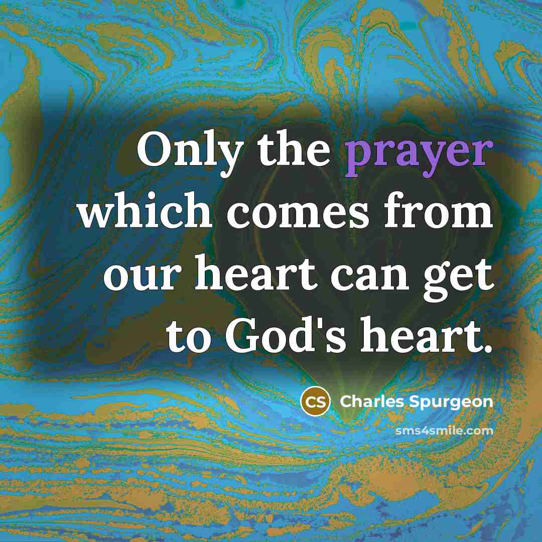 “Only the prayer which comes from our heart can get…” quote by Charles Spurgeon