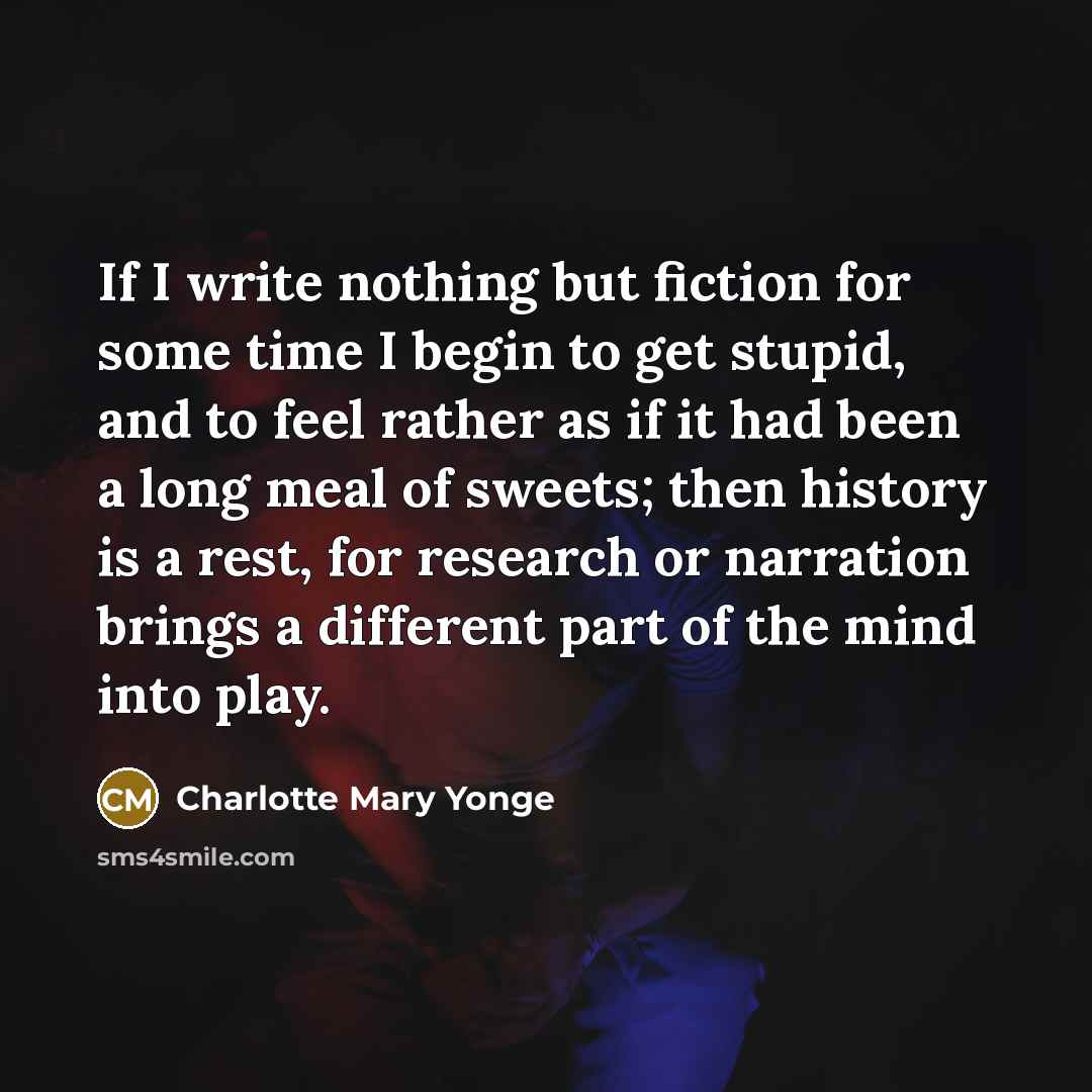 “If I write nothing but fiction for some time I…” quote by Charlotte Mary Yonge