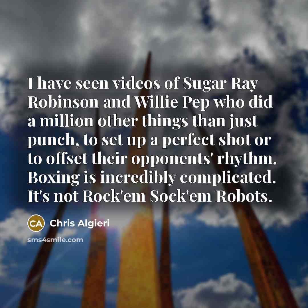 “I have seen videos of Sugar Ray Robinson and Willie…” quote by Chris Algieri