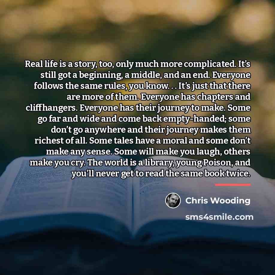 “Real life is a story, too, only much more complicated.…” quote by Chris Wooding