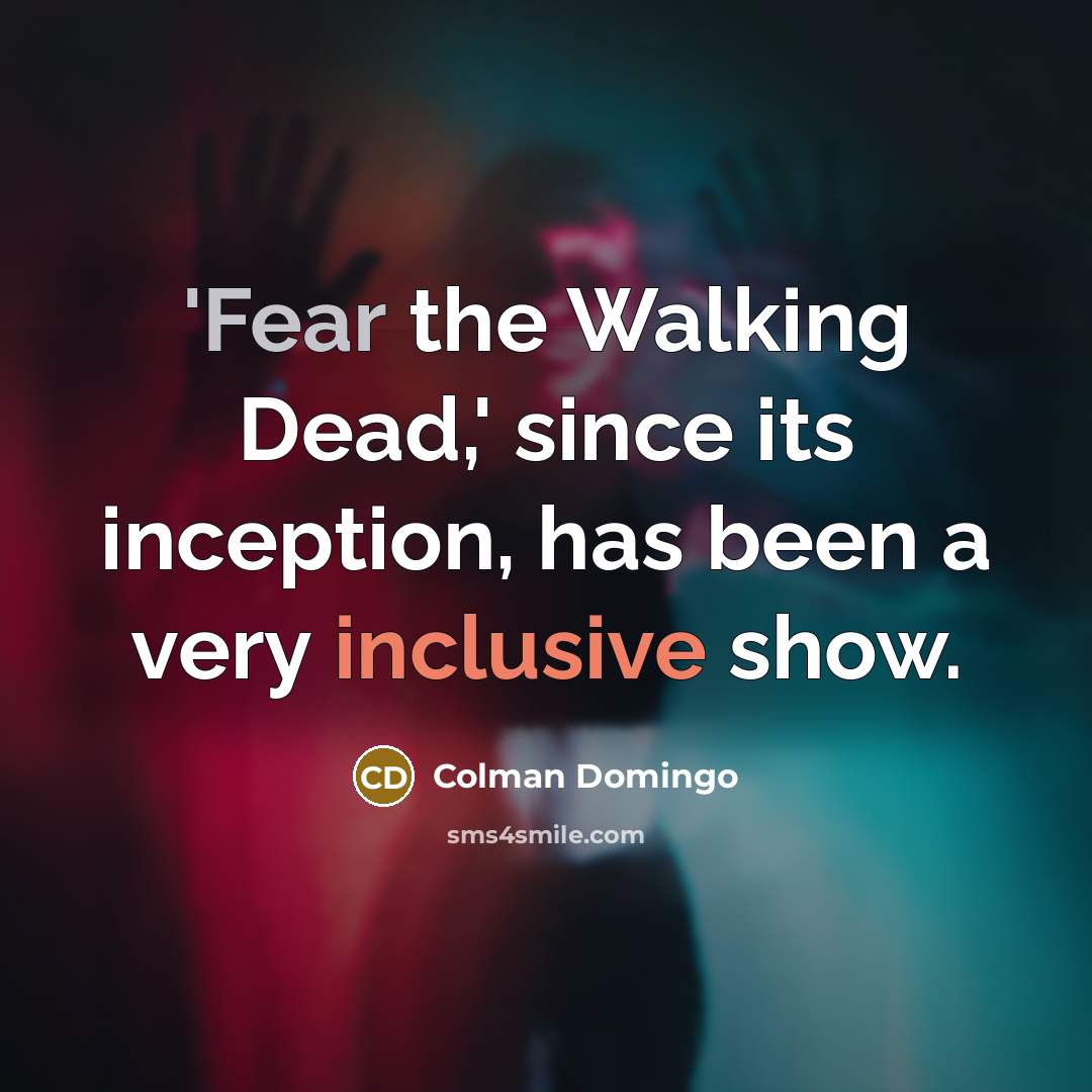 “'Fear the Walking Dead,' since its inception, has been a…” quote by Colman Domingo
