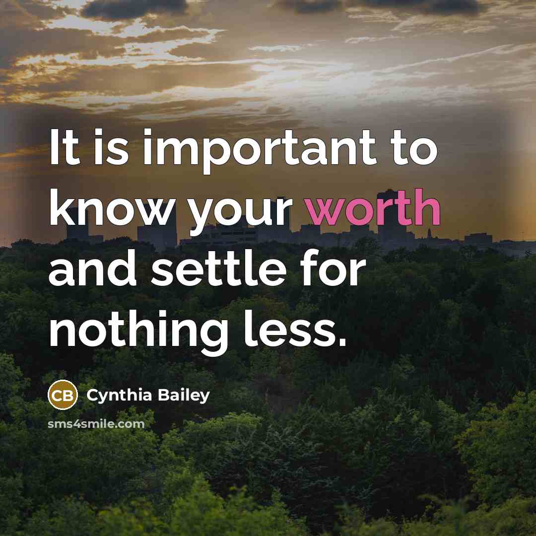 “It is important to know your worth and settle for…” quote by Cynthia Bailey