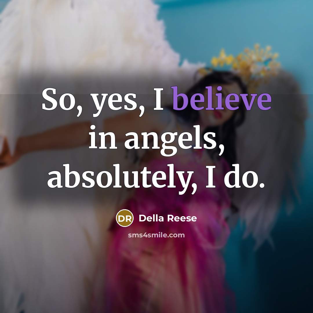 “So, yes, I believe in angels, absolutely, I do.…” quote by Della Reese