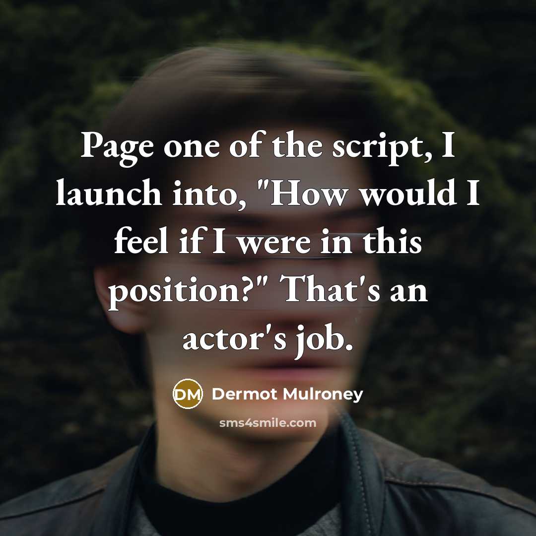 “Page one of the script, I launch into, "How would…” quote by Dermot Mulroney