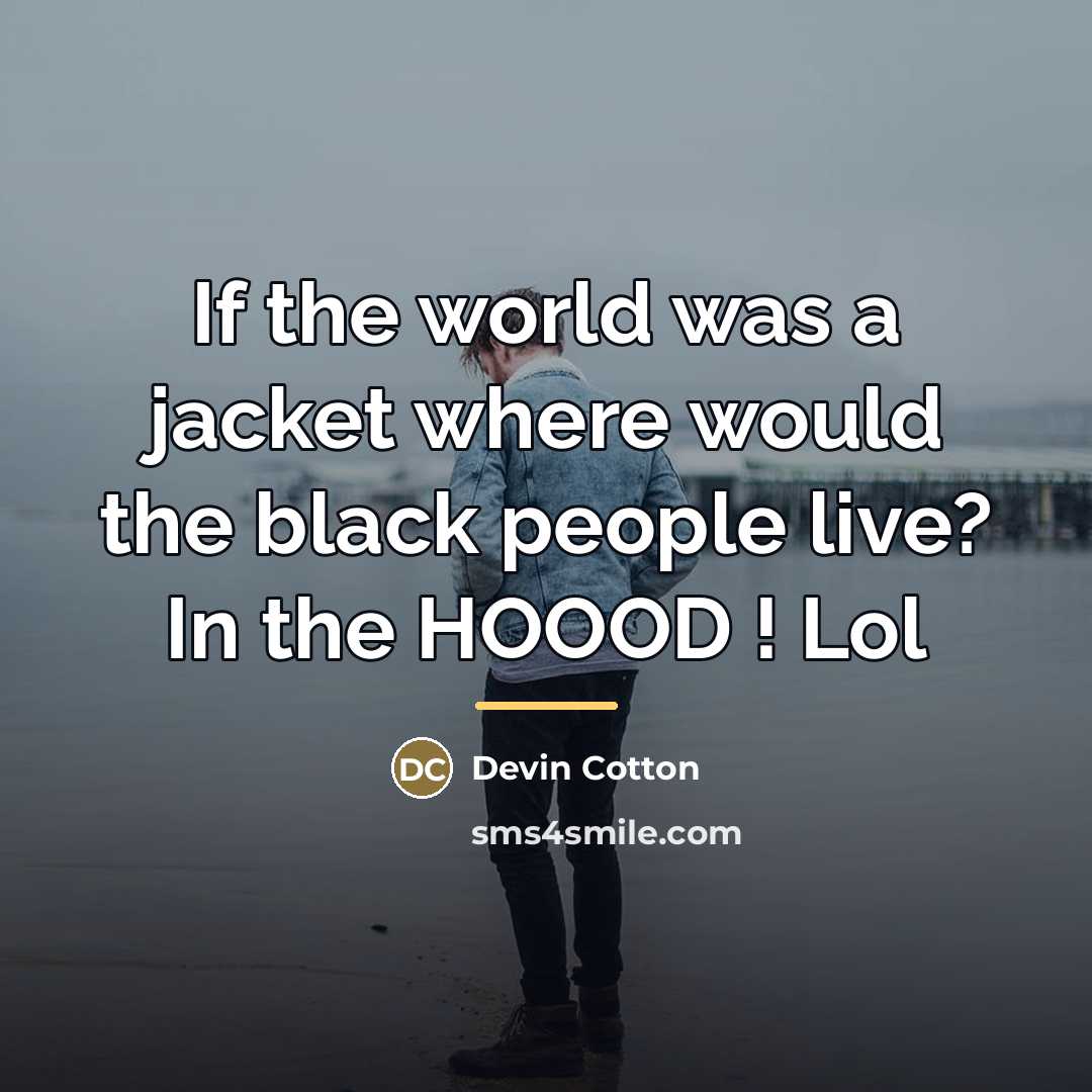 “If the world was a jacket where would the black…” quote by Devin Cotton