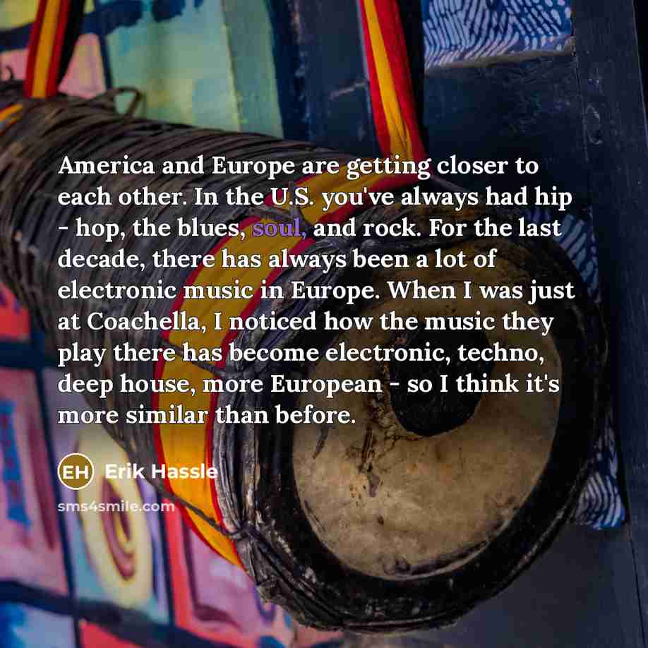 “America and Europe are getting closer to each other. In…” quote by Erik Hassle