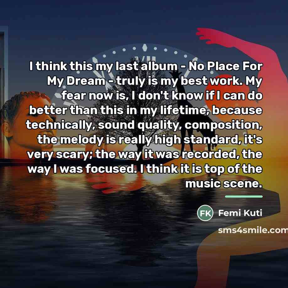 “I think this my last album - No Place For…” quote by Femi Kuti