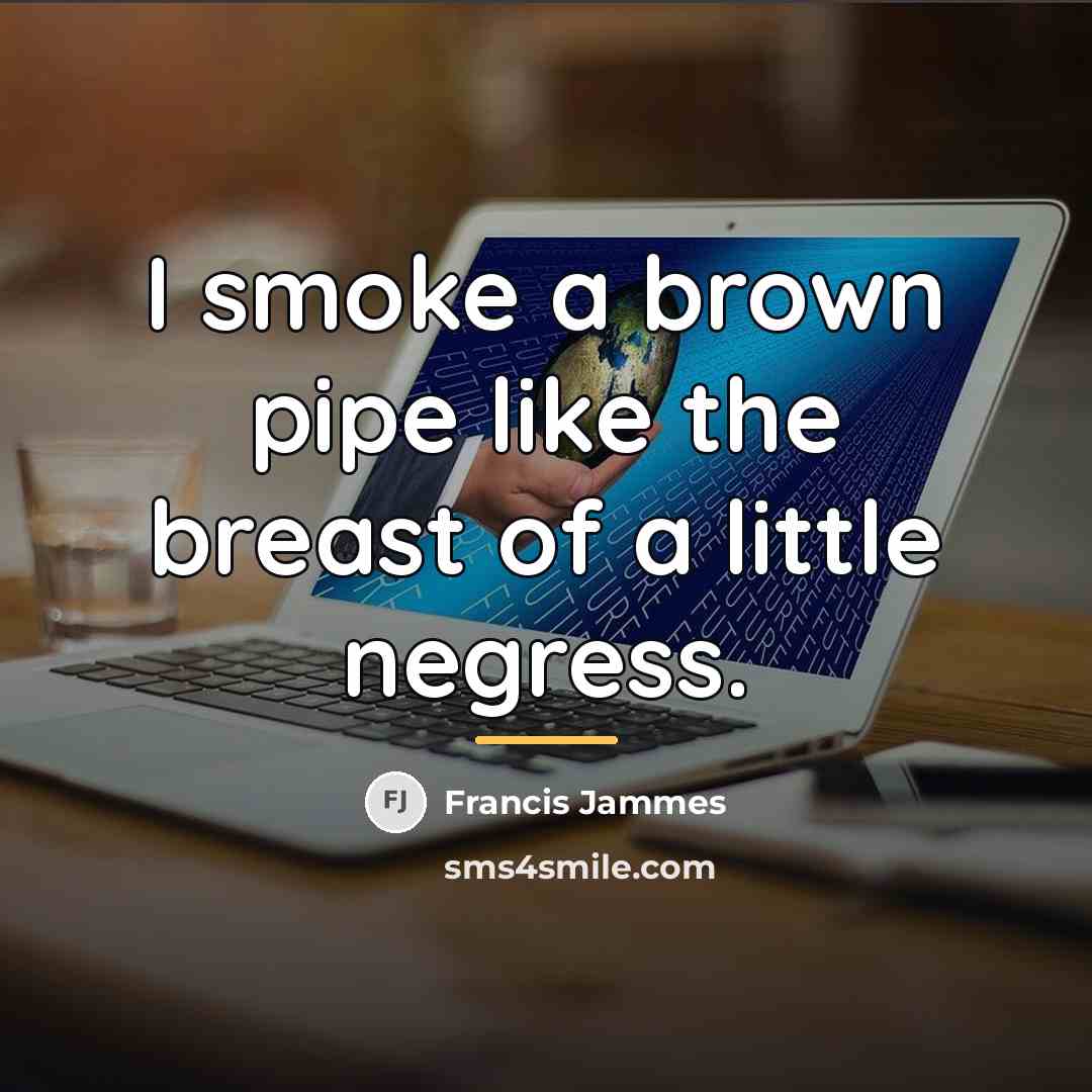 “I smoke a brown pipe like the breast of a…” quote by Francis Jammes
