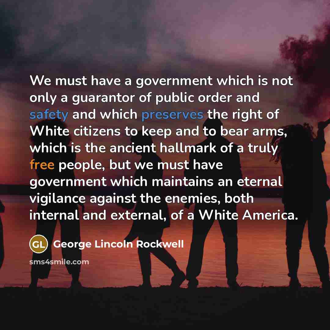 “We must have a government which is not only a…” quote by George Lincoln Rockwell