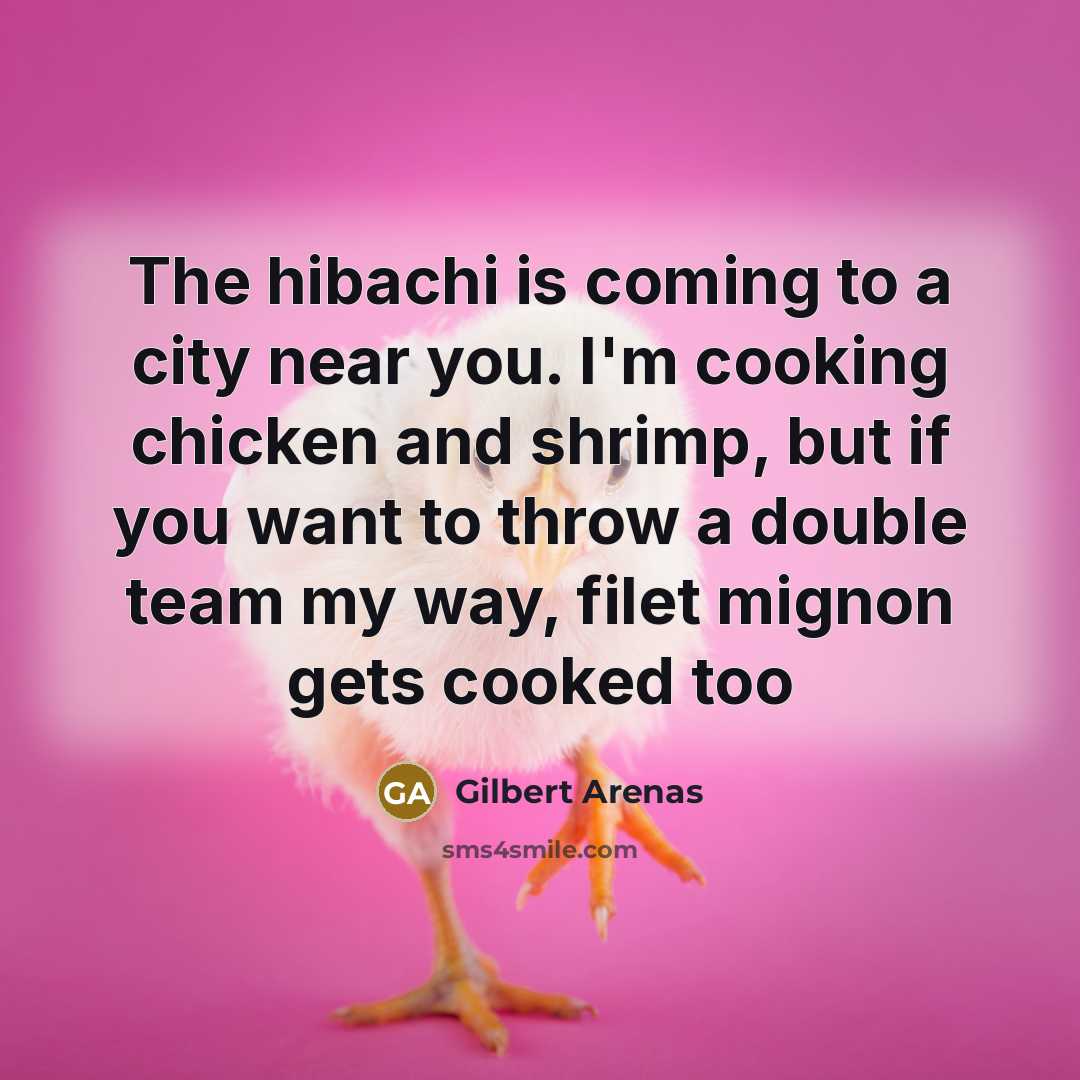 “The hibachi is coming to a city near you. I'm…” quote by Gilbert Arenas