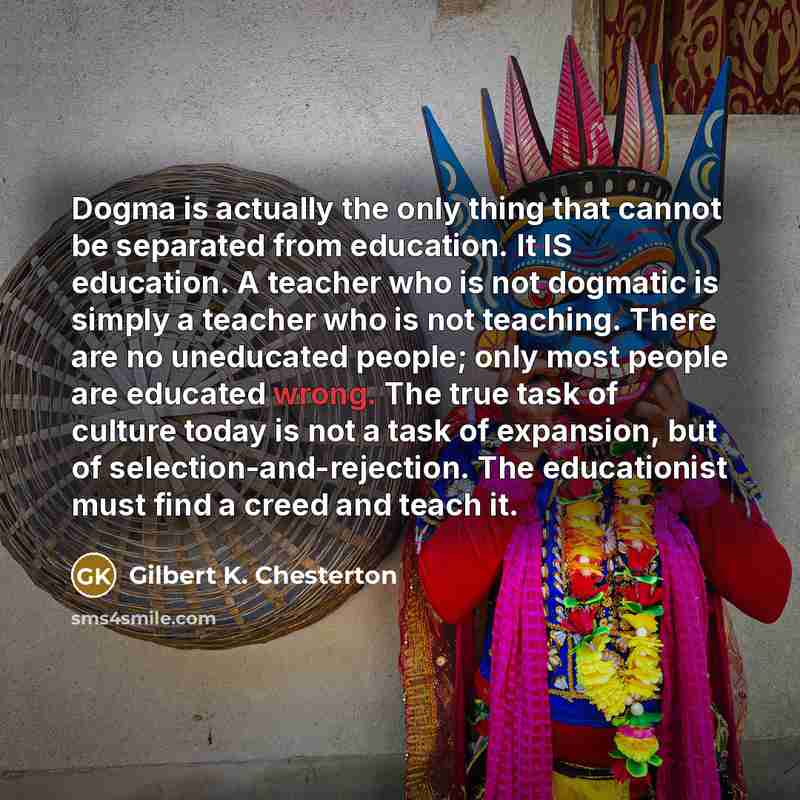 “Dogma is actually the only thing that cannot be separated…” quote by Gilbert K. Chesterton