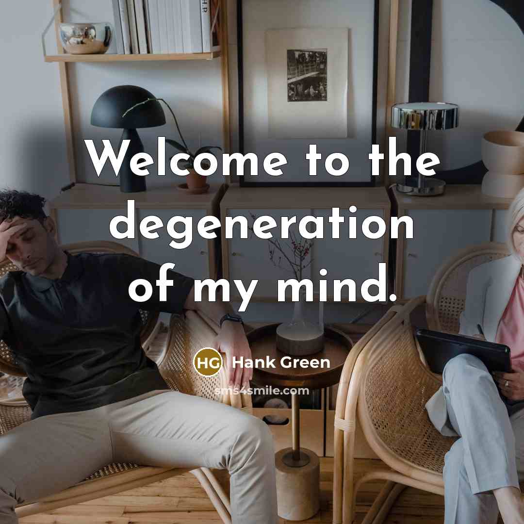 “Welcome to the degeneration of my mind.…” quote by Hank Green