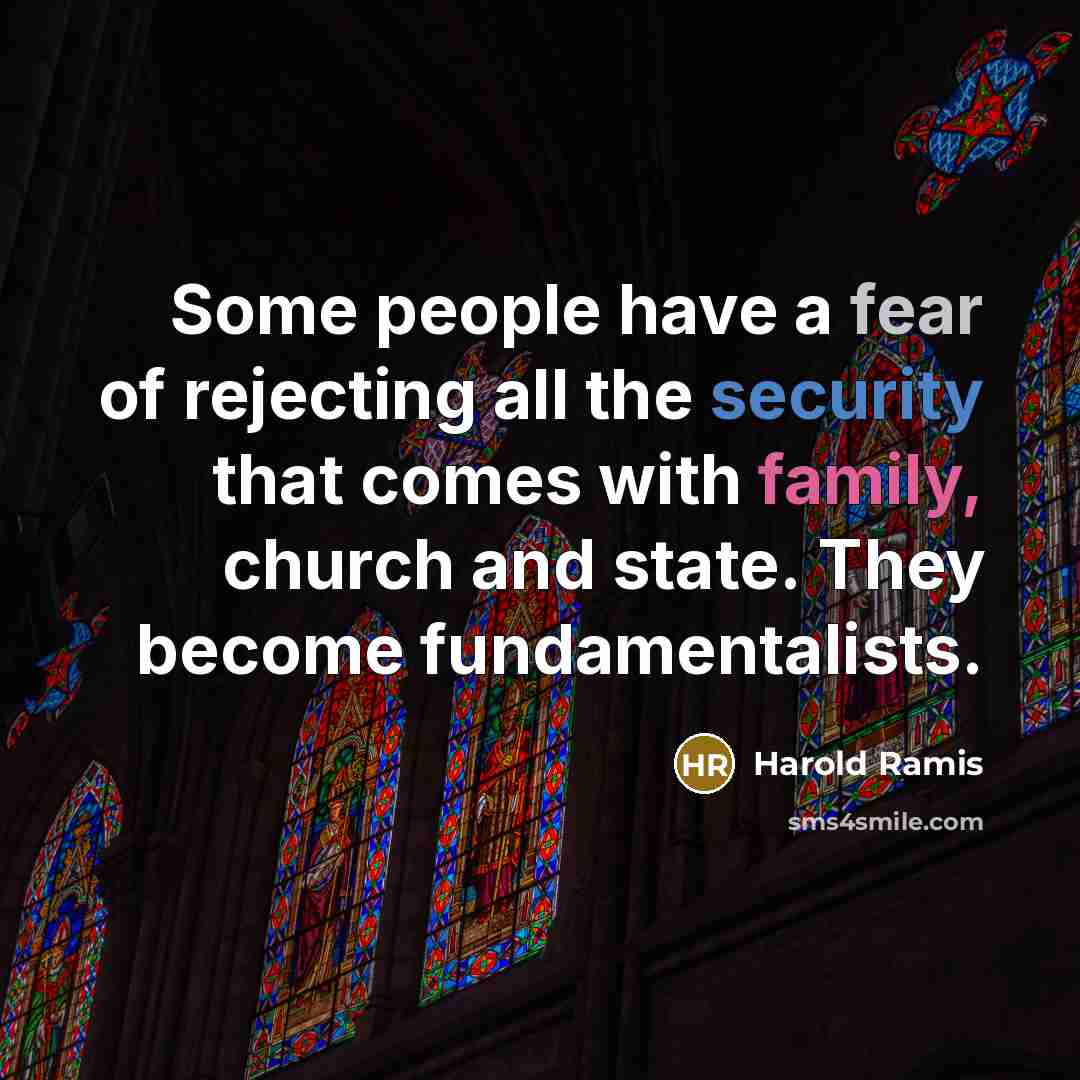 “Some people have a fear of rejecting all the security…” quote by Harold Ramis