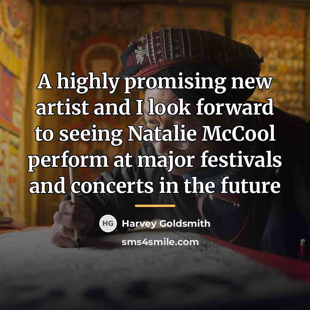 “A highly promising new artist and I look forward to…” quote by Harvey Goldsmith