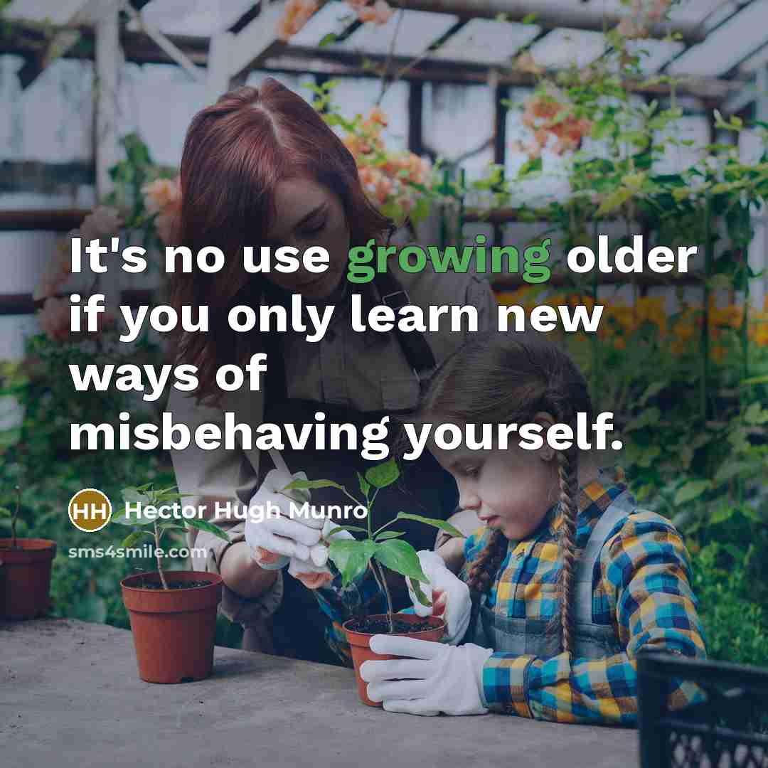 “It's no use growing older if you only learn new…” quote by Hector Hugh Munro