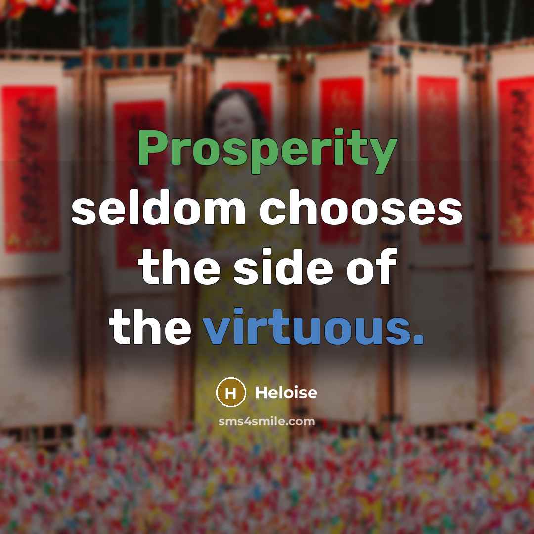 “Prosperity seldom chooses the side of the virtuous.…” quote by Heloise