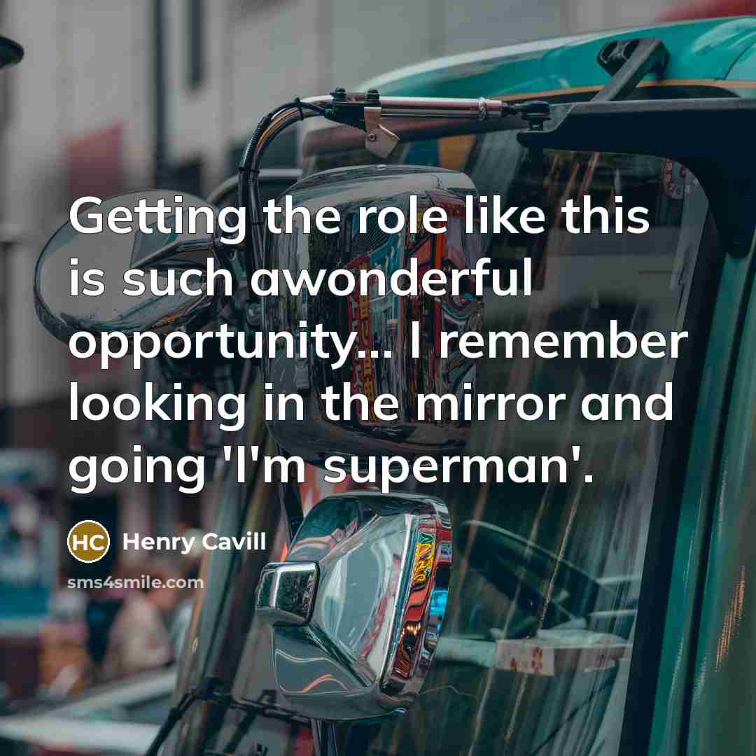 “Getting the role like this is such awonderful opportunity... I…” quote by Henry Cavill