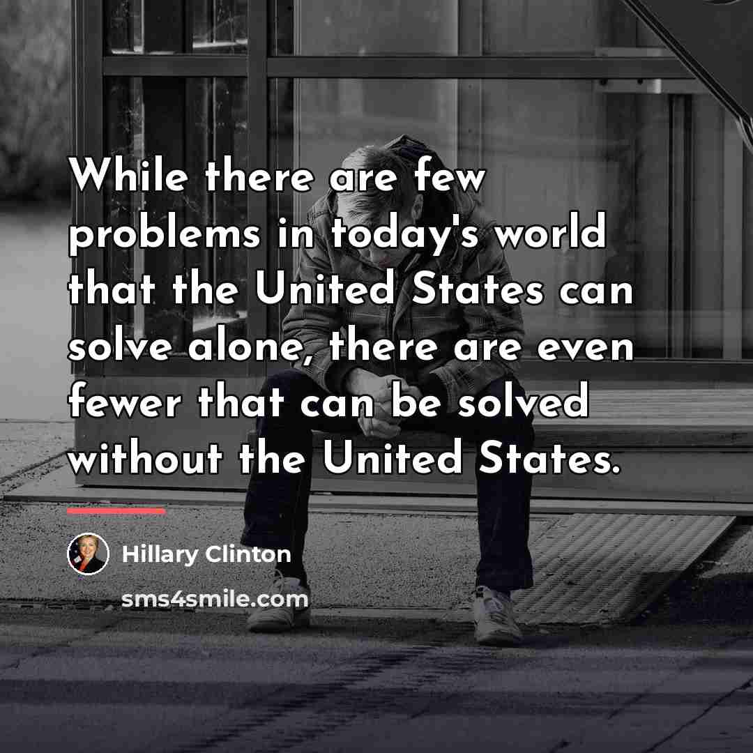 “While there are few problems in today's world that the…” quote by Hillary Clinton