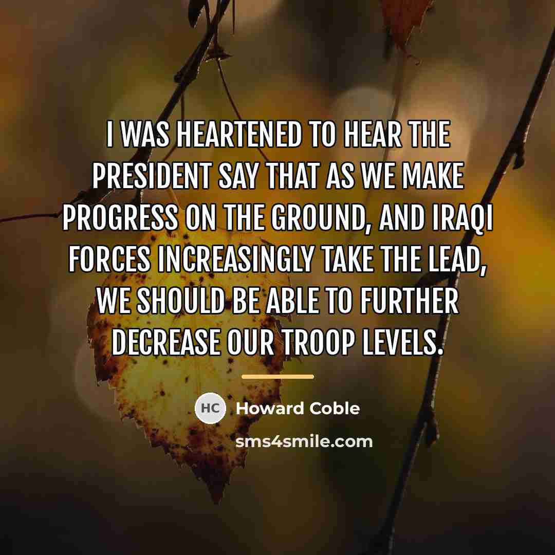 “I was heartened to hear the President say that as…” quote by Howard Coble