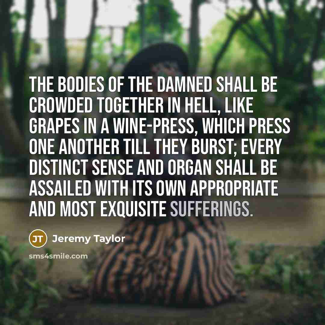 “The bodies of the damned shall be crowded together in…” quote by Jeremy Taylor