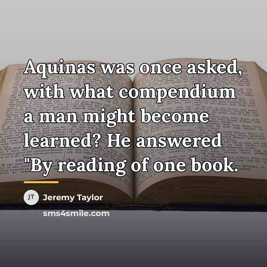 “Aquinas was once asked, with what compendium a man might…” quote by Jeremy Taylor