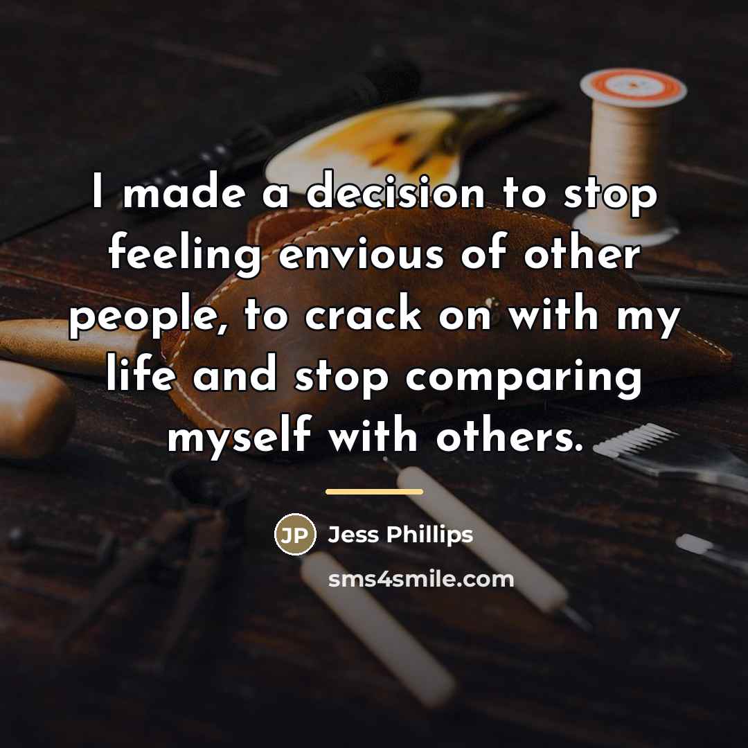 “I made a decision to stop feeling envious of other…” quote by Jess Phillips