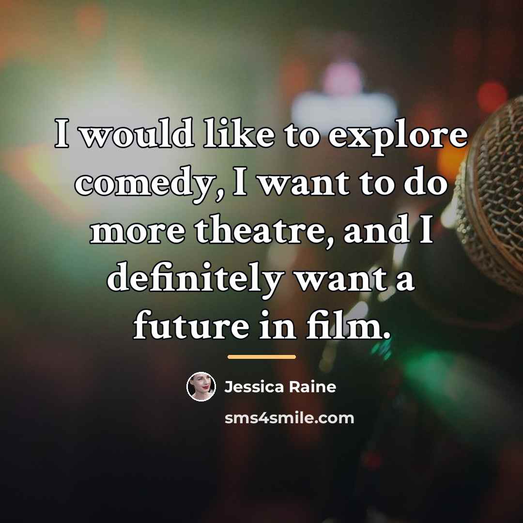 “I would like to explore comedy, I want to do…” quote by Jessica Raine