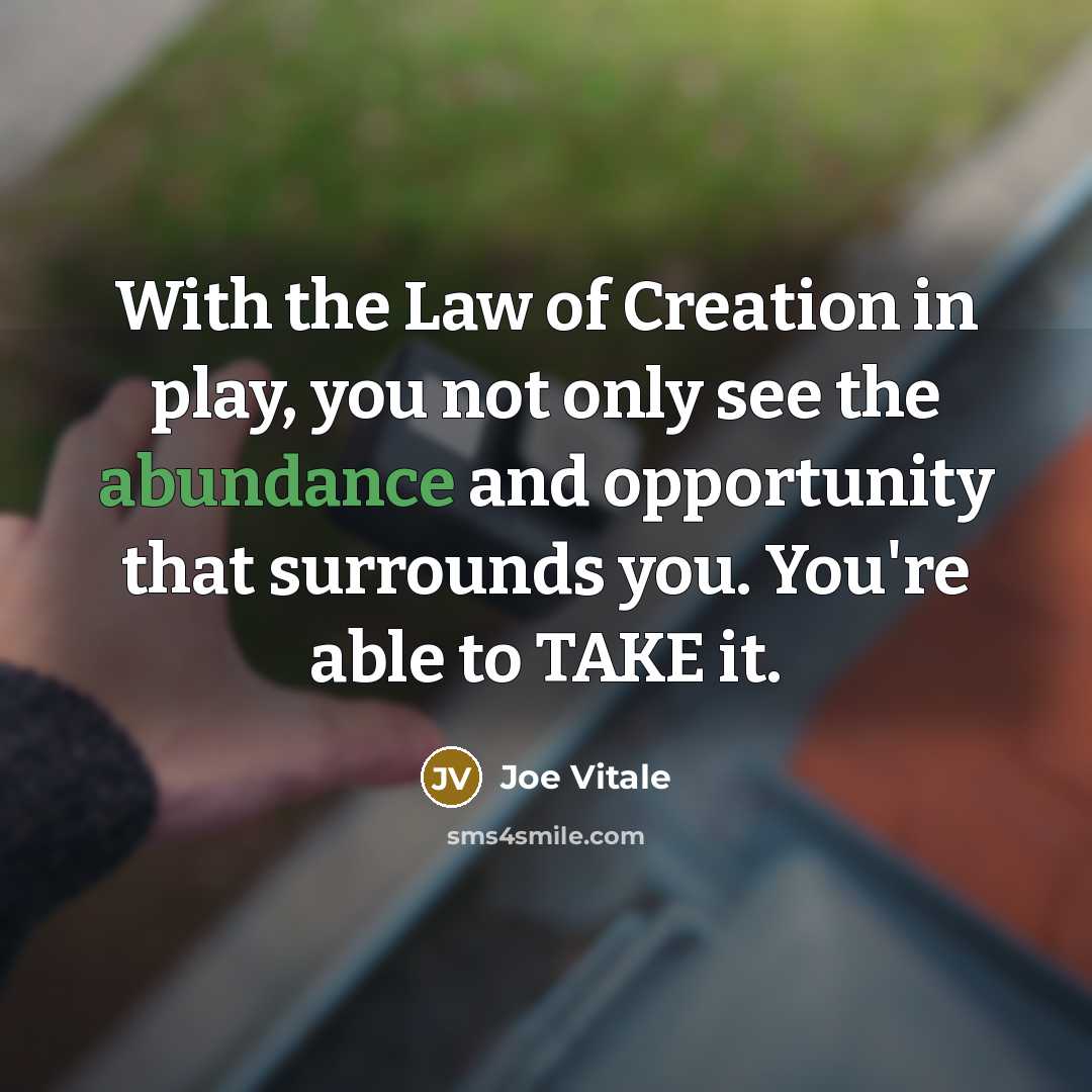 “With the Law of Creation in play, you not only…” quote by Joe Vitale
