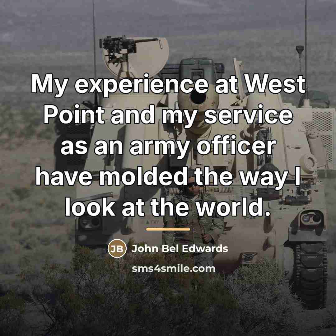 “My experience at West Point and my service as an…” quote by John Bel Edwards