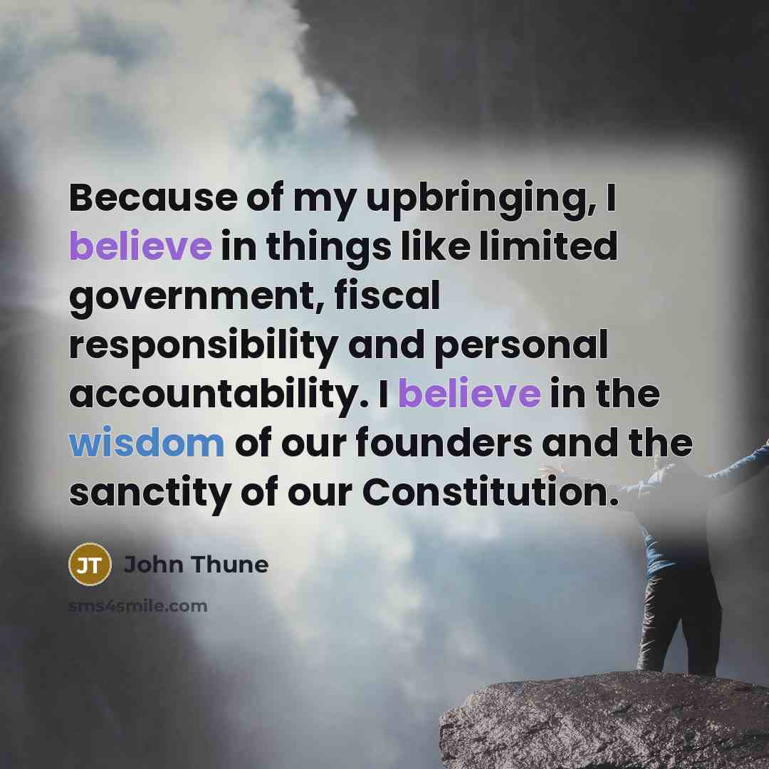 “Because of my upbringing, I believe in things like limited…” quote by John Thune