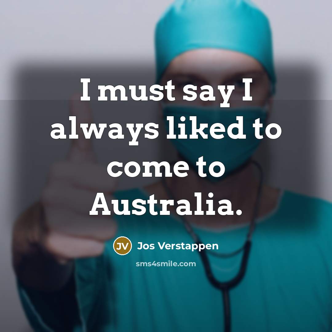 “I must say I always liked to come to Australia.…” quote by Jos Verstappen