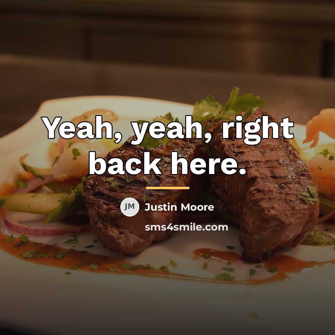 “Yeah, yeah, right back here.…” quote by Justin Moore