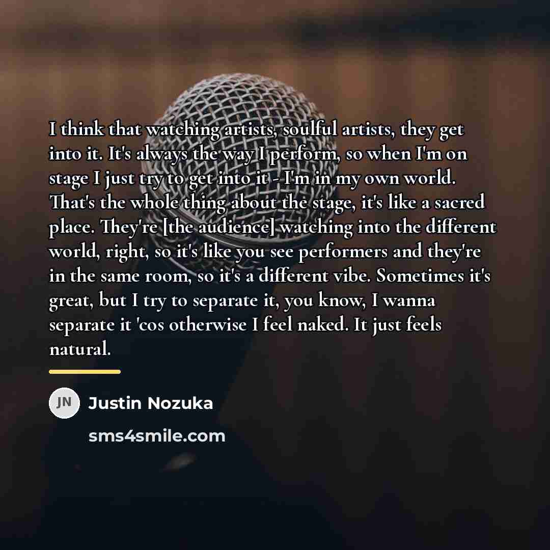 “I think that watching artists, soulful artists, they get into…” quote by Justin Nozuka